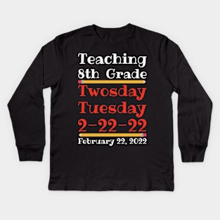 Teaching 8th Grade Twosday Tuesday February 22 2022 Kids Long Sleeve T-Shirt